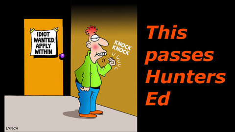 What passes Hunters Ed is downright scary