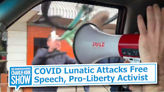 COVID Lunatic Attacks Free Speech, Pro-Liberty Activist