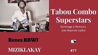 MIZIKLAKAY : #77 Hommage a Nemours Jean Baptiste _Tabou Combo