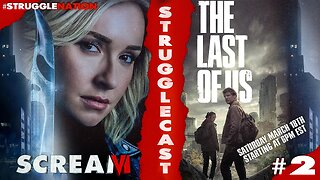 [ 🔴LIVE ] | #StruggleCast #2: The Last of Us Season Finale / SCREAM 6 [SPOILERS]