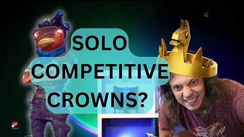 SOLO COMPETETIVE CROWNS? - FORTNITE - Gaming on LakeTime