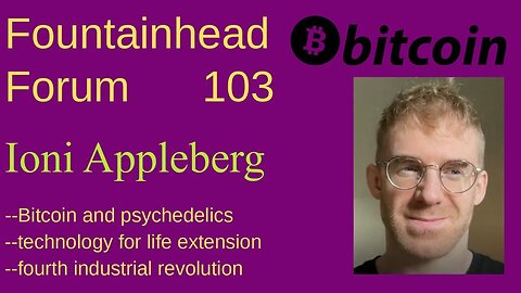 FF-103: Ioni Appleberg on Bitcoin, psychedelics, and life extenstion