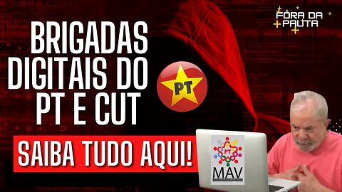 BRIGADAS DIGITAIS DO PT E CUT | QUEM SÃO? ASSISTA E SAIBA TUDO AQUI!