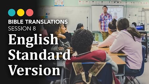 A translation for 8th grade and beyond, Bible Translations: The English Standard Version (ESV) 9/21