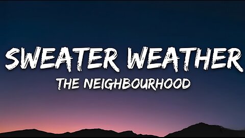 The Neighborhood - Sweater Weather (Lyrics)
