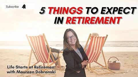 Retirement - 5 things to expect!