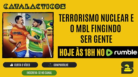 #80 Terrorismo Nuclear E O MBL Fingindo Ser Gente