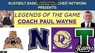 RUSTBELT BASKETBALL COACHES' NETWORK PRESENTS: LEGEND OF THE GAME COACH PAUL WAYNE