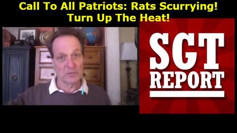 Call To All Patriots: Rats Scurrying! Turn Up The Heat! - SGT Report Must Video