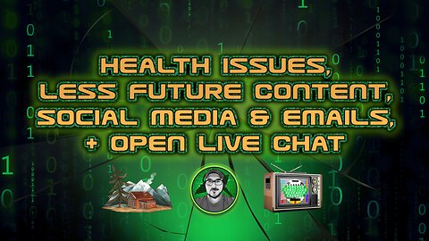 CHANNEL UPDATE: Open Live Chat, Health / Cognitive Issues, Less Content, Social Media & Emails