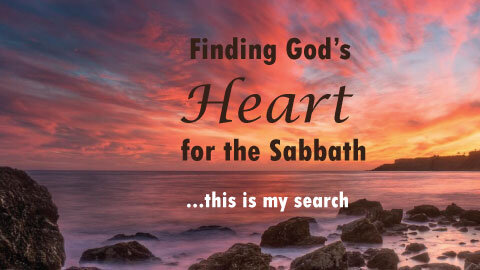 Finding God's Heart for the Sabbath