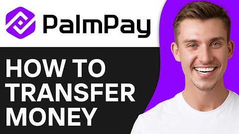 How To Transfer Money From Palmpay To Another Account