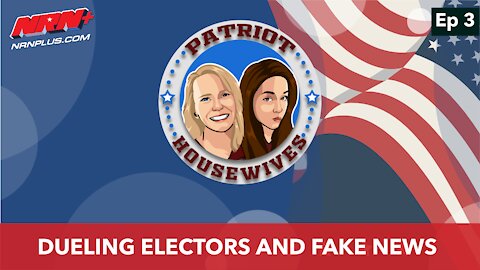 Dueling Electors and Fake News | Patriot Housewives S1 Ep3 | NRN+