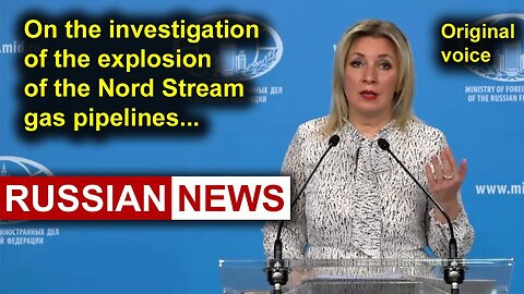 On the investigation of explosion of the Nord Stream gas pipelines | Zakharova, Russia, Ukraine. RU