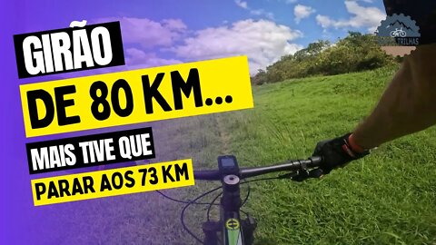 GIRÃO DE 80 KM! MAS TIVE QUE PARAR AOS 73 KM - BIKES E TRILHAS