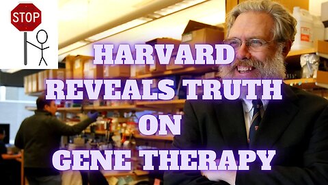 HARVARD REVEALS TRUTH ON GENE THERAPY