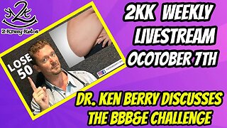 2kk weekly livestream October 7th | Special Guest, Dr. Ken Berry