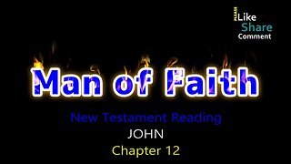 John Chapter 12, New Testament Reading NASB, Man of Faith Ministry