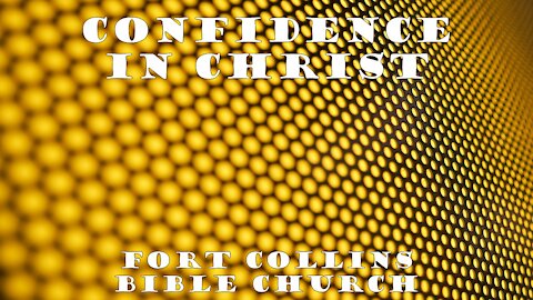 Confidence in Christ - Lesson 07 - Confident Condition