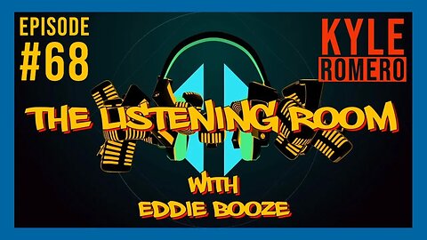 The Listening Room with Eddie Booze - #68 (Kyle Romero)