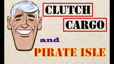 Clutch Cargo - Pirate Isle