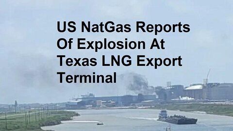 US NatGas Reports Of Explosion At Texas LNG Export Terminal