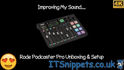 Improving My Audio - Rodecaster Pro Unboxing & Setup