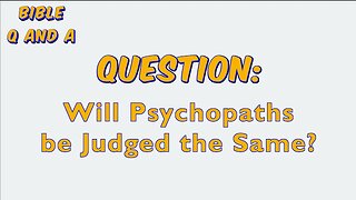 Will Psychopaths be Judged the Same?