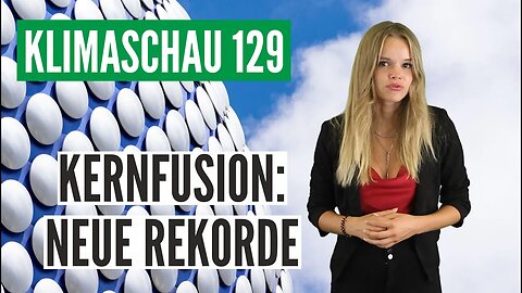 Neue Rekorde auf dem Weg zur Kernfusion - Klimaschau 129