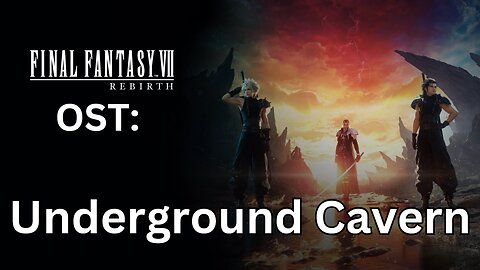 FFVII Rebirth OST: Underground Cavern