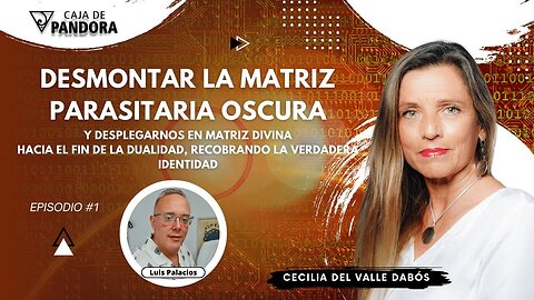DESMONTAR LA MATRIZ PARASITARIA OSCURA Y DESPLEGARNOS EN MATRIZ DIVINA con Cecilia Del Valle Dabós