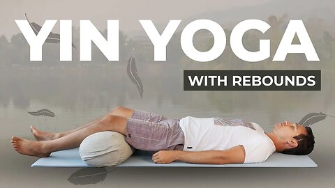60 Min Yin Yoga Flow With Rebounds