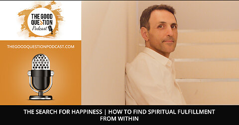 The Search For Happiness | How To Find Spiritual Fulfillment From Within