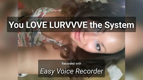 You LOVE LURVVVE the System