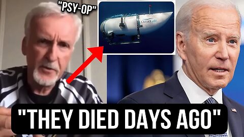 "THIS IS SICK!" James Cameron Confirms Joe Biden Knew Days Ago! Titanic submarine Story Gets CRAZIER