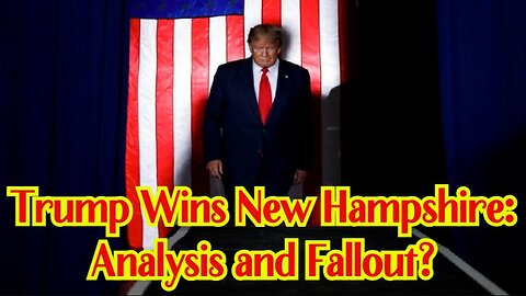 Trump Wins New Hampshire ~ Analysis and Fallout?