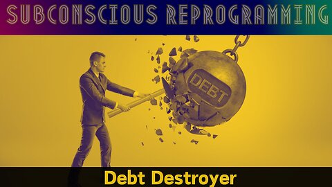 Debt destroyer: Subconscious reprogramming