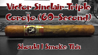 60 SECOND CIGAR REVIEW - Victor Sinclair Triple Corojo