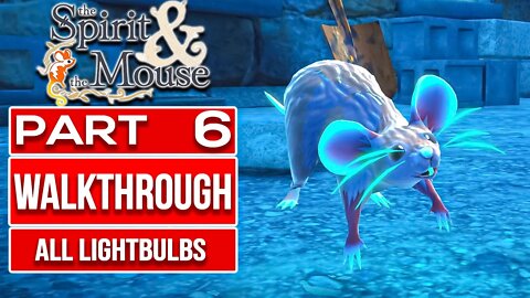 THE SPIRIT AND THE MOUSE Gameplay Walkthrough PART 6 No Commentary