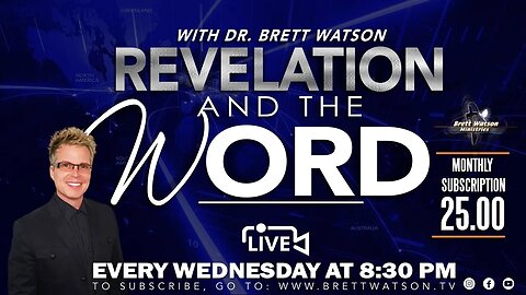 "Revelation and The Word!" - Wednesdays @8:30 PM Monthly Subscription - With Dr. Brett Watson
