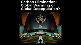 CO2 Elimination; Global Warming or Global Depopulation?