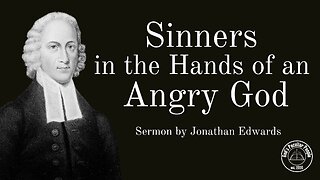 Sinners in the Hands of an Angry God: Sermon by Jonathan Edwards