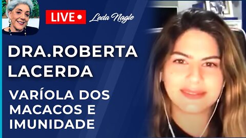 Dra. Roberta lacerda: varíola dos macacos tem baixa transmissão. Fundamental é aumentar a imunidade.