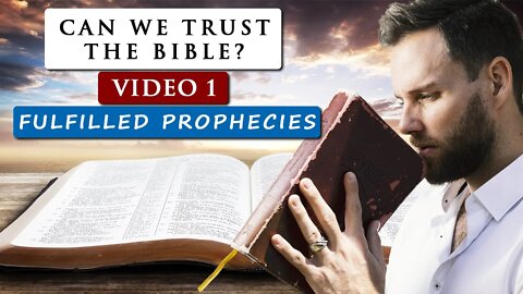 Can we TRUST THE BIBLE as GOD'S WORD? | Video 1- PROPHECIES