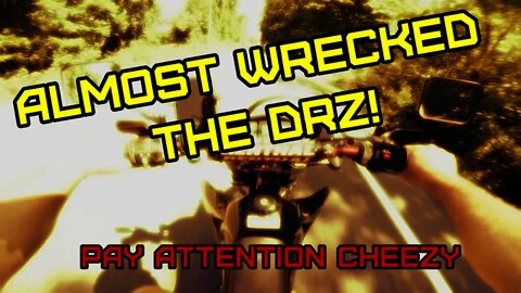 (E6) DRZ400 Almost Wrecked!. DUHH Pay attention! DRZ400 CRF250 XR250R NS125