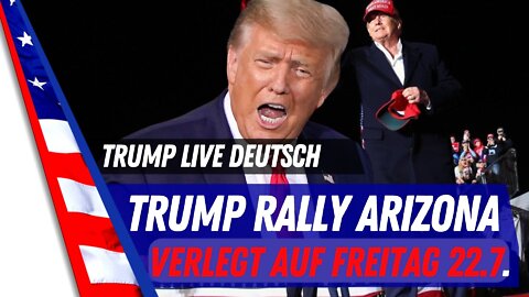 Trump LIVE auf Freitag 22.07. verlegt.