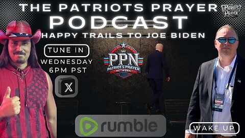 The Patriots Prayer: Happy Trails To Joe Biden