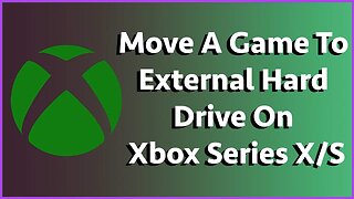 How To Move A Game To External Hard Drive On Xbox Series X/S