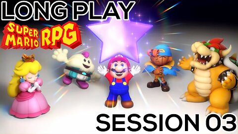 Long Play: Super Mario RPG Switch Session 03