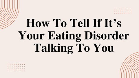 How To Tell If It’s Your Eating Disorder Talking To You